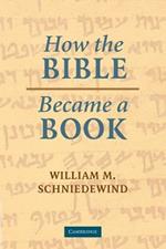 How the Bible Became a Book: The Textualization of Ancient Israel