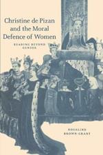 Christine de Pizan and the Moral Defence of Women: Reading beyond Gender