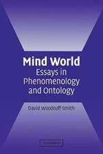 Mind World: Essays in Phenomenology and Ontology