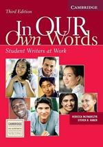 In our Own Words Student Book: Student Writers at Work