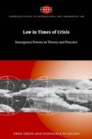 Law in Times of Crisis: Emergency Powers in Theory and Practice