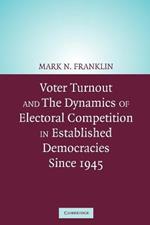 Voter Turnout and the Dynamics of Electoral Competition in Established Democracies since 1945