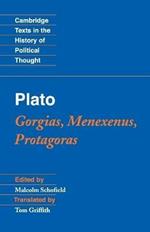 Plato: Gorgias, Menexenus, Protagoras