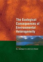 The Ecological Consequences of Environmental Heterogeneity: 40th Symposium of the British Ecological Society