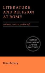 Literature and Religion at Rome: Cultures, Contexts, and Beliefs