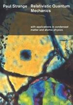 Relativistic Quantum Mechanics: With Applications in Condensed Matter and Atomic Physics