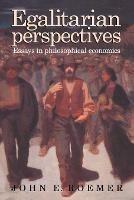 Egalitarian Perspectives: Essays in Philosophical Economics