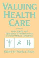 Valuing Health Care: Costs, Benefits, and Effectiveness of Pharmaceuticals and Other Medical Technologies