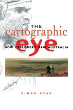 The Cartographic Eye: How Explorers Saw Australia