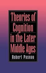 Theories of Cognition in the Later Middle Ages