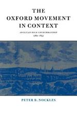 The Oxford Movement in Context: Anglican High Churchmanship, 1760-1857