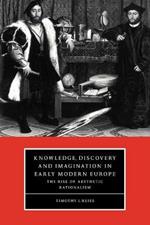 Knowledge, Discovery and Imagination in Early Modern Europe: The Rise of Aesthetic Rationalism