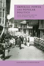 Imperial Power and Popular Politics: Class, Resistance and the State in India, 1850-1950