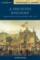 A Disunited Kingdom?: England, Ireland, Scotland and Wales, 1800–1949