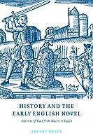 History and the Early English Novel: Matters of Fact from Bacon to Defoe