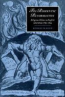 The Romantic Reformation: Religious Politics in English Literature, 1789-1824