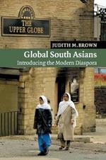 Global South Asians: Introducing the modern Diaspora