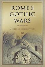 Rome's Gothic Wars: From the Third Century to Alaric