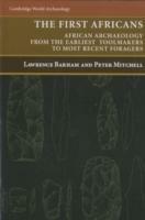 The First Africans: African Archaeology from the Earliest Toolmakers to Most Recent Foragers