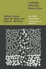 Ion-Solid Interactions: Fundamentals and Applications