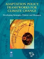 Adaptation Policy Frameworks for Climate Change: Developing Strategies, Policies and Measures