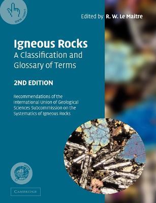 Igneous Rocks: A Classification and Glossary of Terms: Recommendations of the International Union of Geological Sciences Subcommission on the Systematics of Igneous Rocks - cover