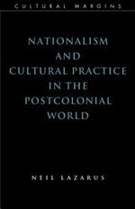 Nationalism and Cultural Practice in the Postcolonial World