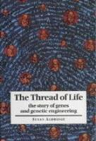 The Thread of Life: The Story of Genes and Genetic Engineering