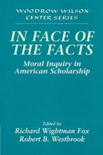 In Face of the Facts: Moral Inquiry in American Scholarship