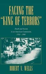 Facing the 'King of Terrors': Death and Society in an American Community, 1750–1990