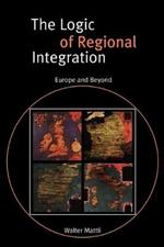 The Logic of Regional Integration: Europe and Beyond