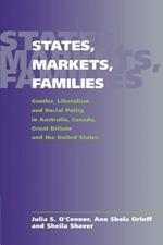 States, Markets, Families: Gender, Liberalism and Social Policy in Australia, Canada, Great Britain and the United States