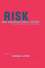 Risk and Sociocultural Theory: New Directions and Perspectives