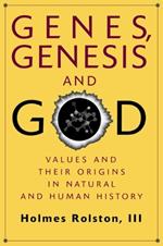 Genes, Genesis, and God: Values and their Origins in Natural and Human History