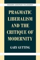 Pragmatic Liberalism and the Critique of Modernity