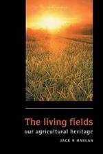 The Living Fields: Our Agricultural Heritage