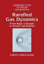 Rarefied Gas Dynamics: From Basic Concepts to Actual Calculations