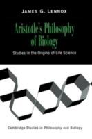 Aristotle's Philosophy of Biology: Studies in the Origins of Life Science - James G. Lennox - cover