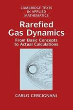 Rarefied Gas Dynamics: From Basic Concepts to Actual Calculations