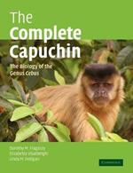 The Complete Capuchin: The Biology of the Genus Cebus