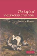 The Logic of Violence in Civil War