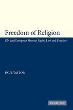 Freedom of Religion: UN and European Human Rights Law and Practice