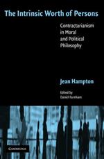 The Intrinsic Worth of Persons: Contractarianism in Moral and Political Philosophy