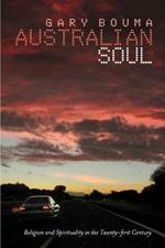 Australian Soul: Religion and Spirituality in the 21st Century