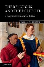 The Religious and the Political: A Comparative Sociology of Religion