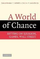 A World of Chance: Betting on Religion, Games, Wall Street