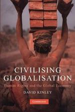 Civilising Globalisation: Human Rights and the Global Economy