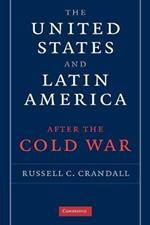 The United States and Latin America after the Cold War