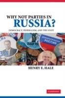 Why Not Parties in Russia?: Democracy, Federalism, and the State