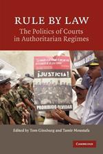 Rule by Law: The Politics of Courts in Authoritarian Regimes